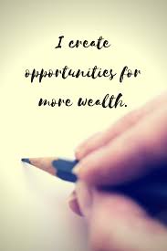 I Create Opportunities For More Wealth Wealth Affirmations Affirmations Money Affirmations