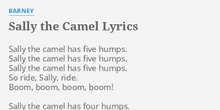 So ride sally ride, cause sally is a horse. Sally The Camel Lyrics By Barney Sally The Camel Has