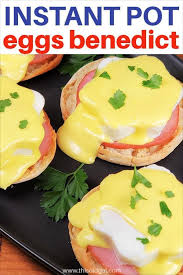 Instant Pot Eggs Benedict Are Poached Eggs With Hollandaise Sauce Learn How To Make Eggs Benedict Right In Your Pressure Cooker Instant Pot Eggs Benedict Food