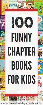 100 Of The Funniest Funny Chapter Books For Kids Funny Books For Kids Chapter Books Book Humor