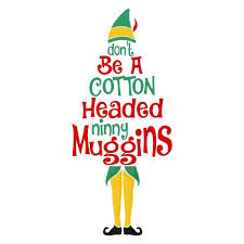 Rebel quotes sassy quotes sarcastic quotes funny quotes funny memes. Elf Don T Be A Cotton Headed Ninny Muggins Cuttable Designs Christmas Phone Wallpaper Cute Christmas Wallpaper Holiday Iphone Wallpaper