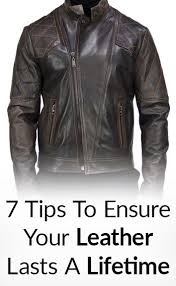 7 Tips To Ensure Your Leather Lasts A Lifetime How To Treat Leather Leather Jacket Leather Jacket Men Style Jackets Men Fashion