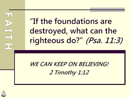 If the foundations are destroyed, what can the righteous do?”