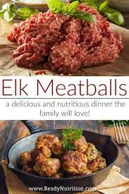 Elk Meatballs Are A Real Thing Here S A Tasty Recipe To Try Today Ready Nutrition Elk Meat Recipes Healthy Meat Recipes Deer Meat Recipes