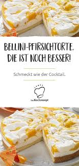 Bellini Torte Rezept Kuchen Und Torten Rezepte Pfirsich Torte Kuchen Mit Pfirsich