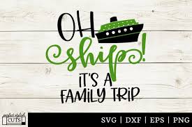 These svg images were created by modifying the images of pixabay. Cruise Svg Oh Ship It S A Family Trip Svg File 151384 Svgs Design Bundles