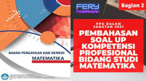 Sila pertama pancalisa adalah ketuhanan yme oleh sebab itu pendidikan hendaknya bertujuan agar peserta didik beriman dan bertaqwa kepada tuhan yme. Pembahasan Soal Up Ppg Matematika Bagian 2 Ppg Dalam Jabatan Tahun 2021 Kompetensi Profesional Youtube