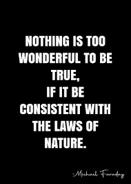 Nothing Is Too Wonderful To Be True If It Be Consistent With The Laws Of Nature Michael Faraday Quote Qwob Poster Graphix Poster By Graphixdisplate In 2021 Michael Faraday Quote Posters Quotes