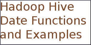 Hadoop Hive Date Functions And Examples Dating Hives Example