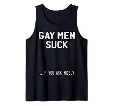 Amazon.com: Gay Men Suck If You Ask Nicely I Lesbian Pride CSD Funny Tank  Top : Clothing, Shoes & Jewelry