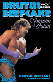 Amazon.com: Brutus Beefcake: Struttin & Cuttin: 9781090610027: Beefcake,  Brutus, Casanova, Kenny: Books