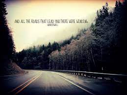 Just because my path is different doesn't mean i'm lost. Long And Winding Road Quotes Quotesgram