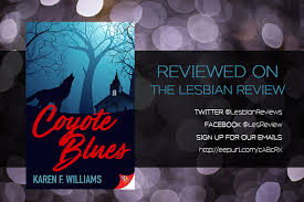 The plot twist was guessable but it even guessing it did not spoil the movie. Coyote Blues By Karen F Williams Book Review The Lesbian Review