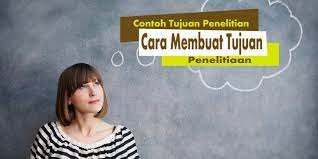 Contoh Tujuan Penelitian Dan Manfaat Penelitian Cara Membuat Tujuan Dan Manfaat Penelitian Yang Baik Dan Benar Karyatulisku