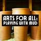 Arts for All: Playing With Mud event image