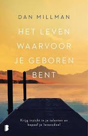 Bol Com Het Leven Waarvoor Je Geboren Bent Dan Millman 9789022583685 Boeken In 2020 Levensdoelen Leven Boeken