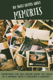 They allow us to live one moment one thousand times over. 100 Sweet Quotes About Memories Making Memories Quotes