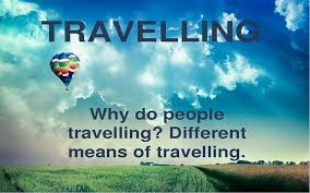 Essay About Traveling Why Should You Start Travelling Today Essay Travel Why Do People