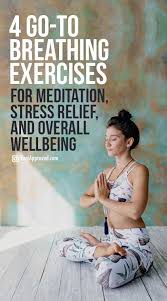 4 Go To Breathing Exercises For Meditation Stress Relief And Overall Wellbeing Yoga Breathing Exercises Stress Relief Breathing Exercises