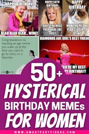 Funny 50th birthday memes for him ✓ the halloween and makeup. 50 Best Hysterically Funny Birthday Memes For Her Smart Party Ideas