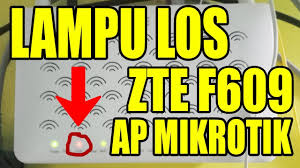 Which zte model do you have? Solved Lampu Los Kedip Merah Pada Zte F609 Ap Mikrotik By Dimas Alfaruq