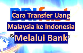 Jika anda menggunakan internet banking, sms. Cara Transfer Uang Malaysia Ke Indonesia Melalui Bank Warga Negara Indonesia