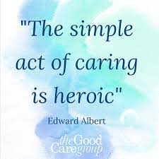 The Simple Act Of Caring Is Heroic Care Carequote Care Jobs Care Quotes Care