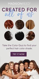 Whether Your Hair Is Curly Straight Coily Wavy Frizzy Gray Or Even Just Plain Unruly Madison Reed Hair Color Quiz At Home Hair Color Brunette Hair Color