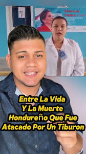 #ULTIMAHORA🚨 El Hondureño que fue atacado por un tiburón se encuentra en  estado crítico 🦈 🧑🏻‍⚕️"Pedimos A Dios Que El Doctor Pueda Rescatarlo"