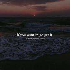 If You Want It Go Get It Positive Quotes Mental Strength Quotes Motivational Quotes