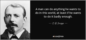 E. W. Scripps quote: A man can do anything he wants to do in...