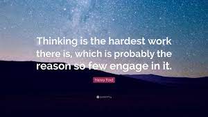 Cpco En Twitter Thinking Is The Hardest Work There Is Which Is Probably The Reason Why So Few Engage In It Henry Ford Quote Rt Like Edleaders Edu Https T Co Ifq2fhmcku Twitter
