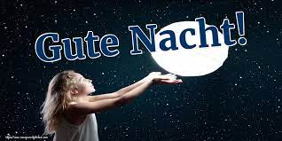Vizionați exemple de traducere noapte bună în propoziții, ascultați pronunția și învățați gramatica. Felicitari De Noapte Buna In Germana Gute Nacht Mesajeurarifelicitari Com