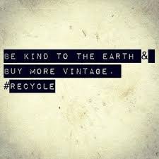 Quotes Recycle Vintage Vintagefashion Vintage Quotes Recycling Quotes Fashion Quotes Inspirational