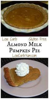 Almond Milk Pumpkin Pie Gluten Free Low Carb Yum Low Carb Recipes Dessert Sugar Free Low Carb Low Carb Yum