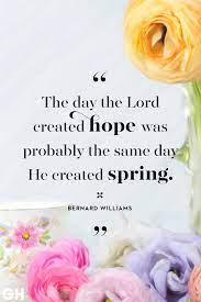 The resurrection gives my life meaning and direction and the opportunity to start over no matter what my circumstances. 45 Best Easter Quotes Famous Sayings About Hope And Spring