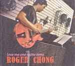 Roger Chong Discography: Vinyl, CDs, & More