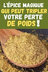 L Epice Magique Qui Peut Tripler Votre Perte De Poids En 2020 Aliment Qui Fait Maigrir Perte De Poids Maigrir Simplement
