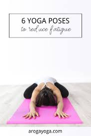 6 Yoga Poses To Reduce Fatigue Increase Energy And Use Yoga To Reduce Fatigue Symptoms Yoga F Chronic Fatigue Symptoms Chronic Fatigue How To Increase Energy