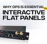Why OPS is Essential for Interactive Flat Panels – Edusquadz
