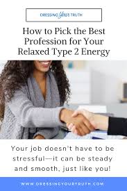 How To Pick The Best Profession For Your Relaxed Type 2 Energy Carol Tuttle Professions Energy Profiling