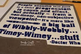 And it was not a direction that many, especially long time fans, liked. Wibbly Wobbly Timey Wimey Doctor Who Sign