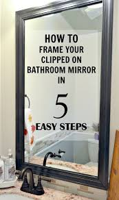 How To Frame A Mirror With Clips In 5 Easy Steps Easy Home Decor Home Remodeling Diy Bathroom