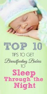 Sleeping Through The Night For Breastfeeding Babies Top 10 Tips For Breastfeeding Moms Baby Breastfeeding Sleep Training Baby Baby Sleep Problems