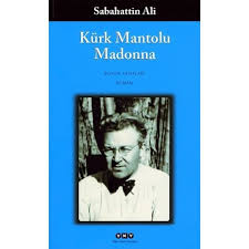 Başın öne eğilmesin, aldırma gönül, aldırma. ülkemizin önemli yazarlarından ve şairlerinden olan sabahattin ali 25 şubat 1907'de kırklareli'de doğdu. Kurk Mantolu Madonna By Sabahattin Ali