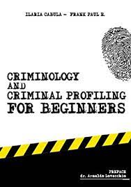 Numerous tv programmes and documentaries have also in recent times focused. Criminology And Criminal Profiling For Beginners Crime Scene Forensics Serial Killers And Sects Criminology Criminal Profiling Serial Killers Book 2 Kindle Edition By E Frank Paul Cabula Ilaria Politics Social