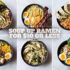 10 Ways To Soup Up Ramen For 10 Or Less Ramen Recipes Easy Easy Ramen Recipes