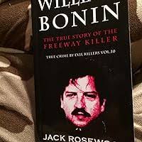 Amazon.com: William Bonin: The True Story of The Freeway Killer: Historical  Serial Killers and Murderers (True Crime by Evil Killers Book 10) eBook :  Rosewood, Jack: Kindle Store