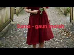 Sonia Gaun Merah Lirik Youtube