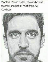 Image Result For Aaron Rodgers Wanted Poster Dallas Cowboys Funny Green Bay Funny Sports Memes